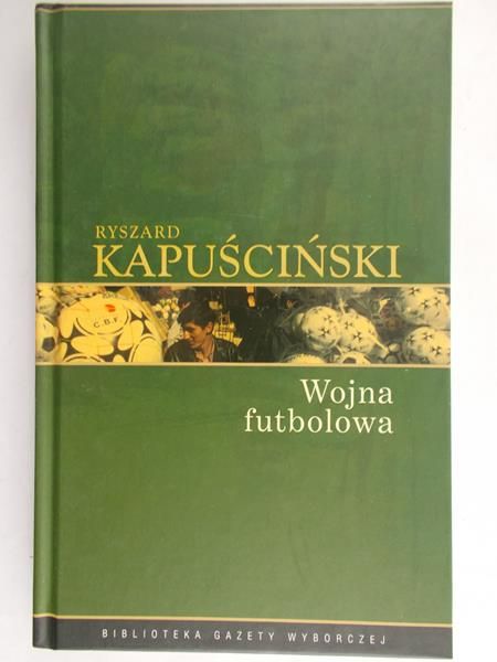 Kapuściński Ryszard - Wojna futbolowa