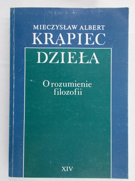 Krąpiec Mieczysław Albert  - Dzieła. O rozumienie filozofii