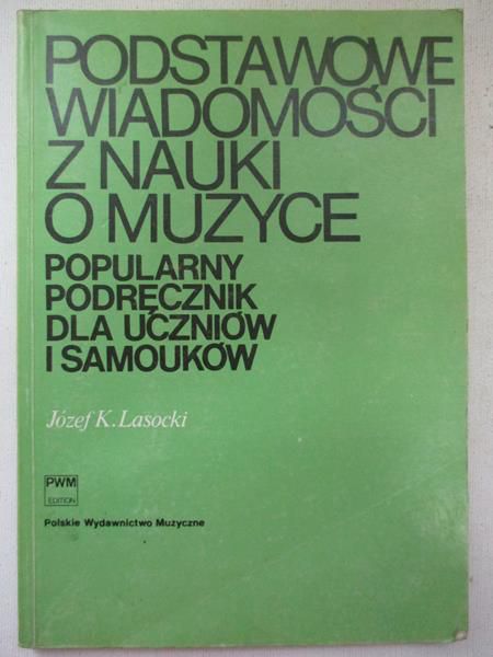 Lasocki Józef K. - Podstawowe wiadomości z nauki o muzyce