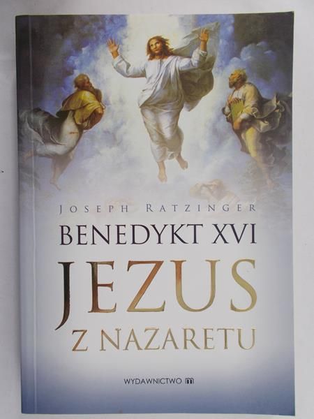 Ratzinger Joseph - Benedykt XVI Jezus z Nazaretu
