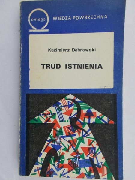 Dąbrowski Kazimierz - Trud istnienia