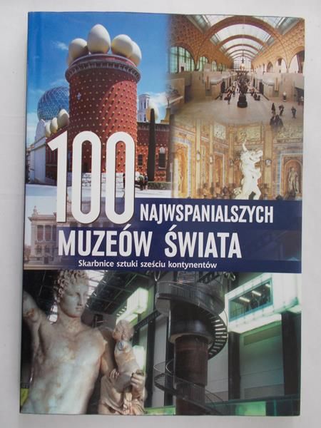 Leier Manfred (red.) - 100 najwspanialszych muzeów świata