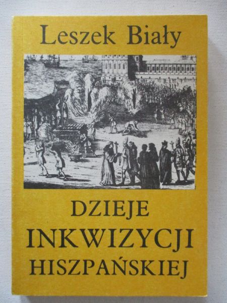 Biały Leszek - Dzieje inkwizycji hiszpańskiej