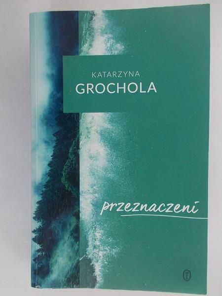 Grochola Katarzyna - Przeznaczeni