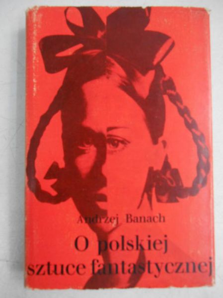 Banach Andrzej - O polskiej sztuce fantastycznej