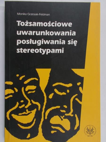 Grzesiak-Feldman Monika - Tożsamościowe uwarunkowania posługiwania się stereotypami