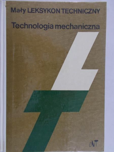 Topulos Aniela - Mały leksykon techniczny. Technologia mechaniczna