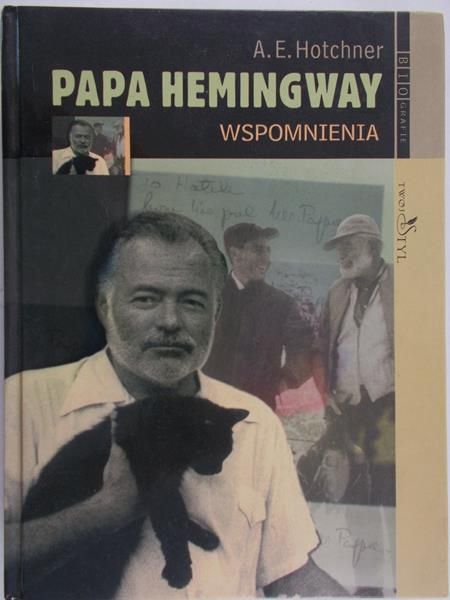 Hotchner A. E. - Papa Hemingway. Wspomnienia