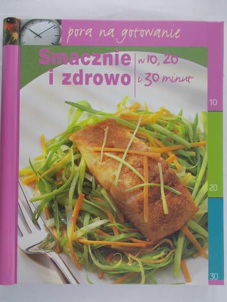 Smacznie i zdrowo w 10,20 i 30 minut