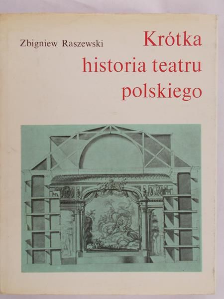 Raszewski Zbigniew - Krótka historia teatru polskiego