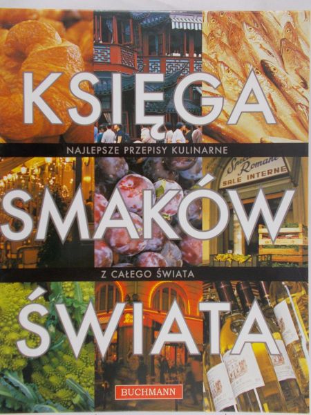 Bernacka Agnieszka (red.) - Księga smaków świata