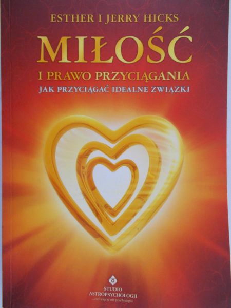 Hicks Esther i Jerry - Miłość i prawo przyciągania