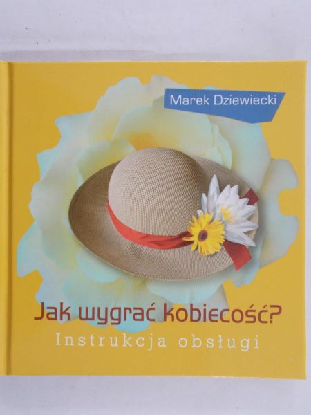 Dziewiecki Marek - Jak wygrać kobiecość ? Instrukcja obsługi