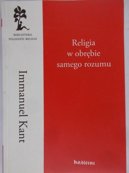 Kant Immanuel - Religia w obrębie samego rozumu