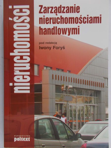 Foryś Iwona (red) - Zarządzanie nieruchomościami handlowymi