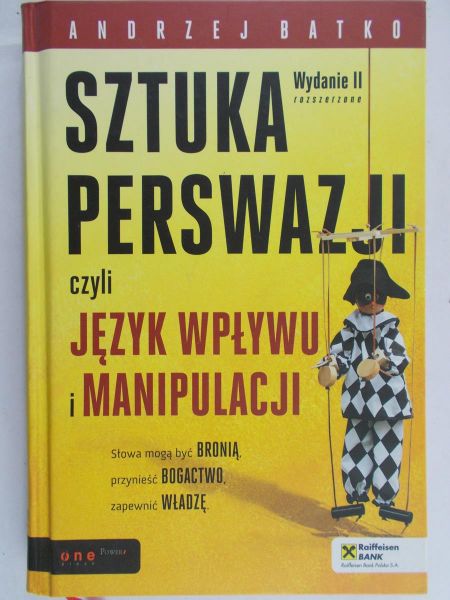 Batko Andrzej - Sztuka perswazji czyli język wpływu i manipulacji