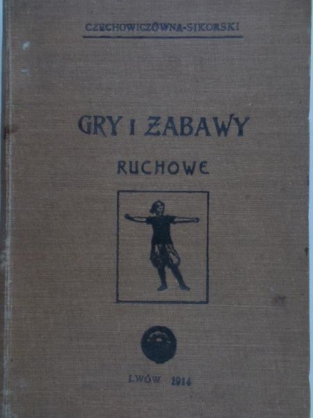 Czechowiczówna – Sikorski - Gry i zabawy ruchowe, 1914 r.
