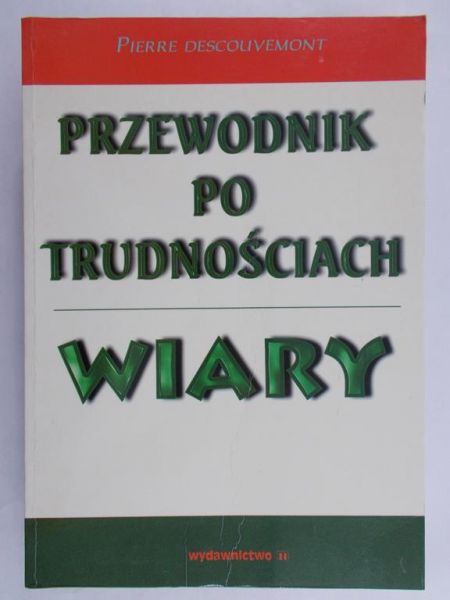 Descouvemont Pierre - Przewodnik po trudnościach wiary