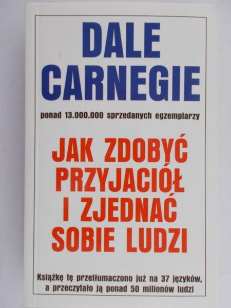 Carnegie Dale  - Jak zdobyć przyjaciół i zjednać sobie ludzi