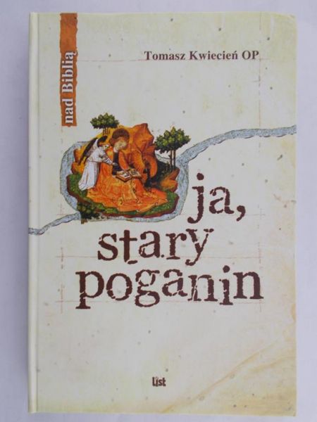 Kwiecień Tomasz - Ja, stary poganin