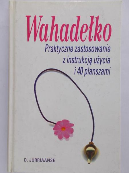 Jurriaanse D. - Wahadełko. Praktyczne zastosowanie z instrukcją użycia i 40 planszami