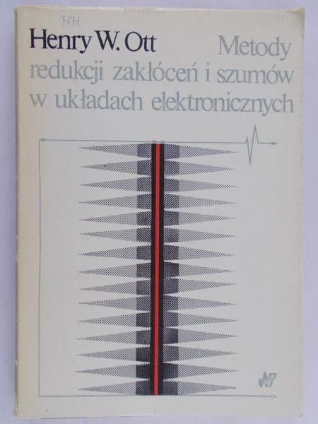 Ott Henry W. - Metody redukcji zakłóceń i szumów w układach elektronicznych