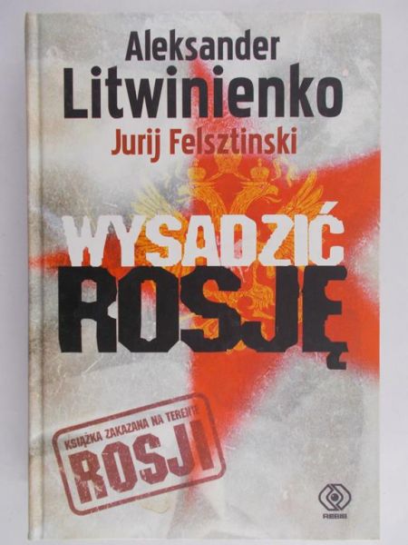 Litwinienko Aleksander - Wysadzić Rosję