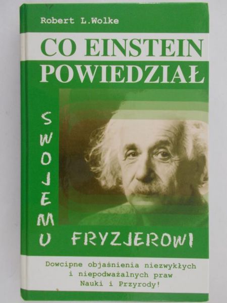 Wolke Robert L. - Co Einstein powiedział swojemu fryzjerowi