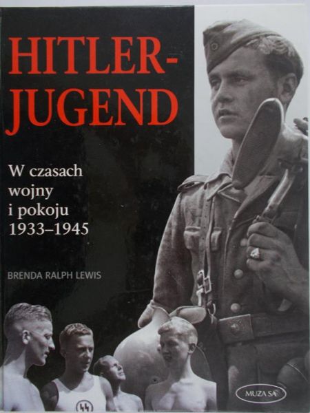 Lewis Brenda Ralph - Hitler-Jugend. W czasach wojny i pokoju 1933-1945