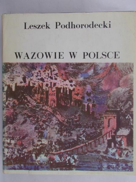 Podhorodecki Leszek - Wazowie w Polsce