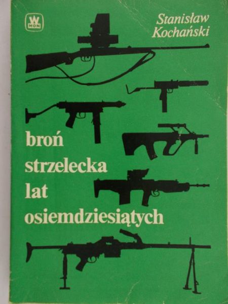 Kochański Stanisław - Broń strzelecka lat osiemdziesiątych