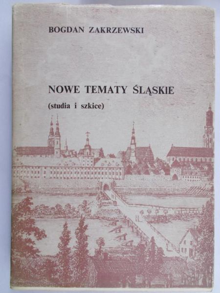 Zakrzewski Bogdan - Nowe tematy śląskie