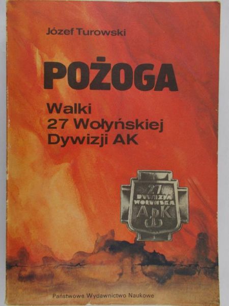 Turkowski Józef - Pożoga. Walki 27 Wołyńskiej Dywizji AK