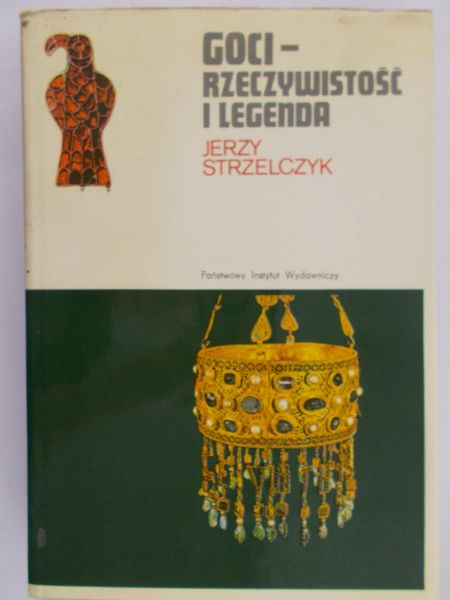 Strzelczyk Jerzy - Goci - Rzeczywistość i legenda
