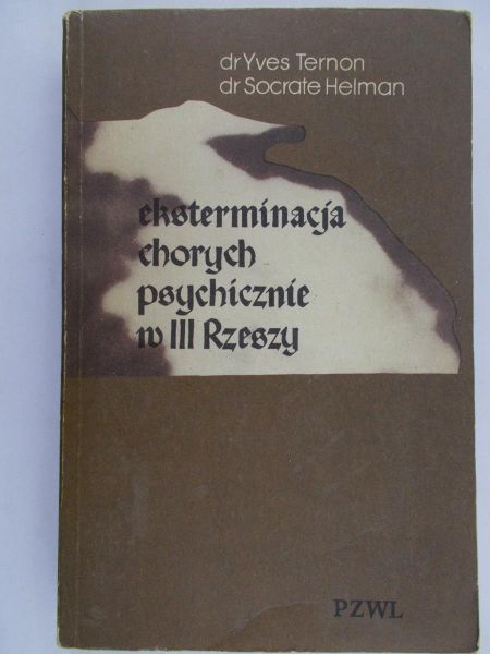 Ternon Yves - Eksterminacja chorych psychicznie w III Rzeszy
