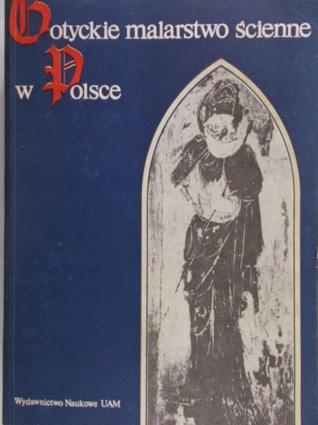 Domasłowski Jerzy - Gotyckie malarstwo ścienne w Polsce