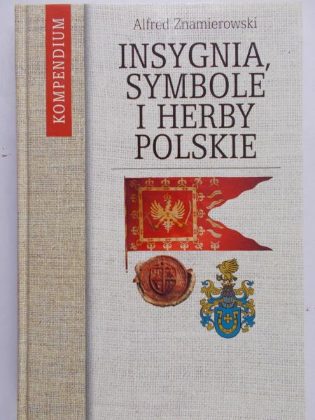 Znamierowski Alfred - Insygnia, symbole i herby polskie