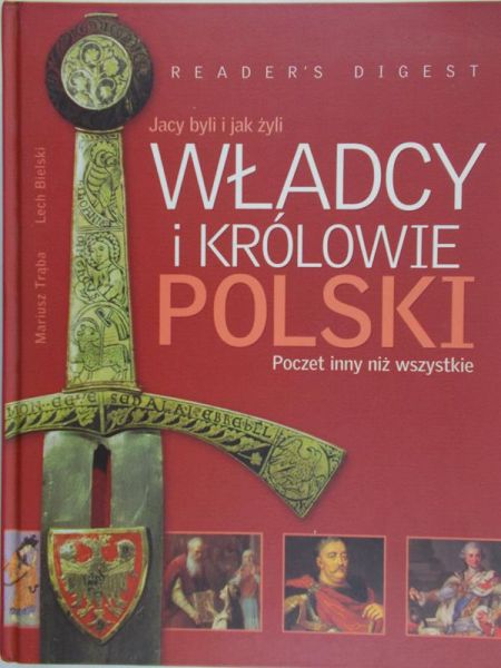 Trąba Mariusz - Jacy byli i jak żyli władcy i królowie Polski