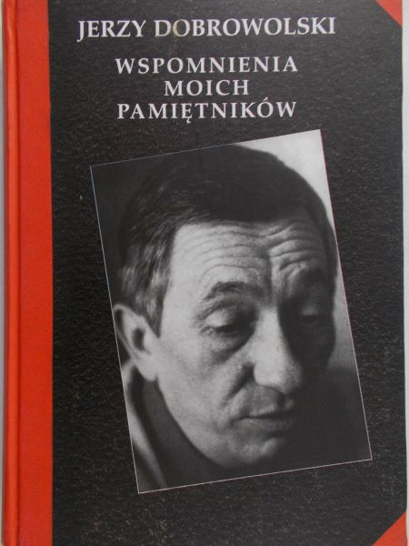 Dobrowolski Jerzy - Wspomnienia moich pamiętników