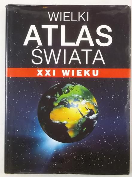 Kozłowski Paweł (red.) - Wielki atlas świata XXI wieku