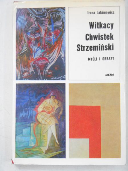 Jakimowicz Irena - Witkacy Chwistek Strzemiński. Myśli i obrazy