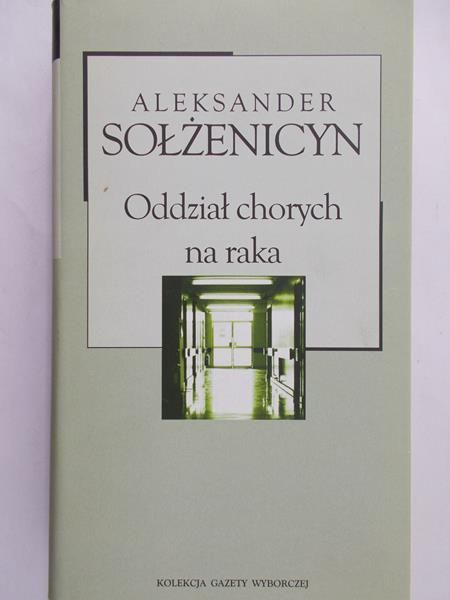Sołżenicyn Aleksander - Oddział chorych na raka
