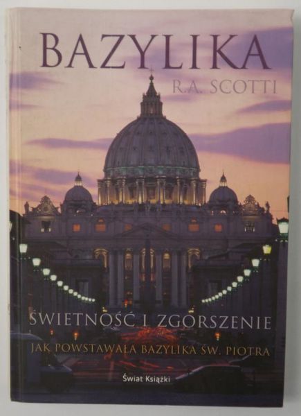 Scotti R. A. - Bazylika.  Świetność i zgorszenie
