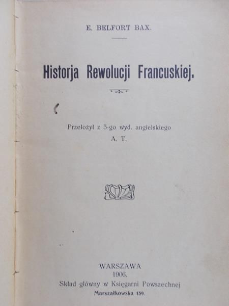 BELFORT BAX. E. - Historja Rewolucji Francuskiej, 1906 r.
