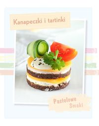 Pastelowe Smaki Kanapeczki i tartinki