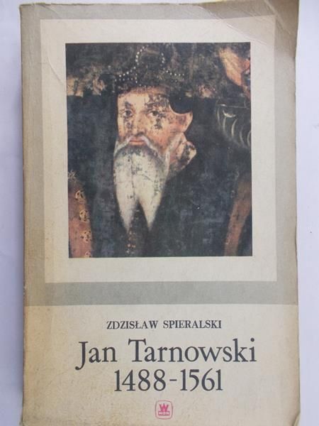 Spieralski Zdzisław - Jan Tarnowski 1488-1561