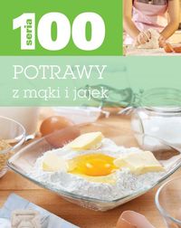 Potrawy z mąki i jajek. SERIA 100
