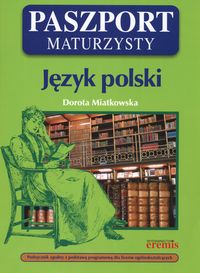 Miatkowska Dorota - Paszport maturzysty. Język polski