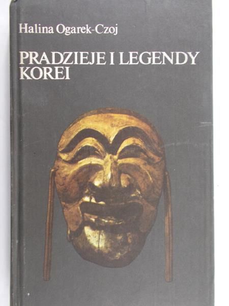 Ogarek-Czoj Halina  - Pradzieje i legendy Korei