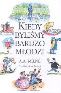 Milne Alan Alexander - Kiedy byliśmy bardzo młodzi